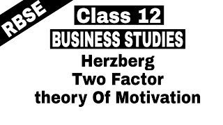 Video 22  Class 12 Business Studies  Herzbergs Two Factor theory of Motivation [upl. by Notak]