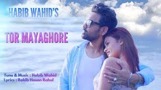 Habib Wahid  Tor Mayaghore  New Song 2019  Official Music Video [upl. by Nwahsd]