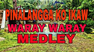 PINALANGGA KO IKAW  WARAY WARAY CHA CHA MEDLEY ® [upl. by Esiled]