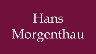 How to Pronounce Hans Morgenthau Correctly in German [upl. by Strong]