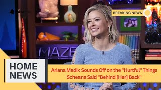 Ariana Madix Sounds Off on the quotHurtfulquot Things Scheana Said quotBehind Her Backquot [upl. by Fredericka]