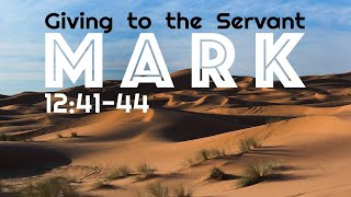 Mark 124144 “Giving to the Servant” [upl. by Map633]