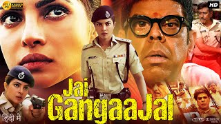 Jai Gangaajal Full Movie  Priyanka Chopra  Prakash Jha  Prakash Jha  HD Facts amp Review [upl. by Juster]