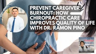 166 Prevent Caregiver Burnout How Chiropractic Care Improves Quality of Life with Dr Ramon Pino [upl. by Cogen960]