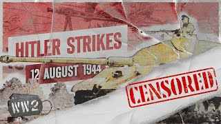 CENSORED Week 259  Panzer Revenge in Normandy  WW2  August 12 1944 [upl. by Nauht]