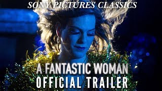 A Fantastic Woman  Official Trailer HD 2017 [upl. by Ahsinan118]