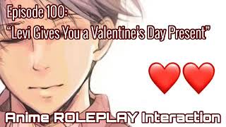 “Levi Gives You a Valentine’s Day Present” Levi Ackerman X Listener ANIME ROLEPLAY INTERACTION [upl. by Ahscrop]