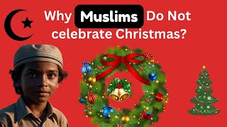 quotWhy Muslims Do Not Celebrate Christmas [upl. by Riem37]