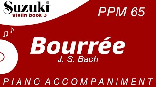 Suzuki Violin Book 3  Bourrée J S Bach  Piano Accompaniment  PPM  65 [upl. by Elane]