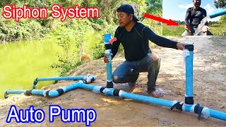 Auto Water  Siphon System How to install Siphon System suck water from Big River for Big Farms [upl. by Gnaig651]