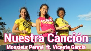 Monsieur Periné Nuestra Canción ft Vicente García l Dance Chakaboom Fitness Choreography [upl. by Hew]