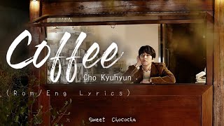 COFFEE 커피  Kyuhyun 규현  Romanized and English Lyrics [upl. by Ahsats]