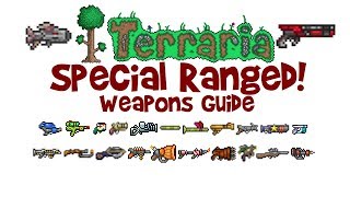 Terraria All amp Best SPECIAL RANGED Weapons Guide Ranger Class [upl. by Aliber]