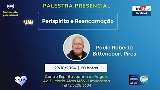 Palestra presencial Paulo Roberto Bittencourt Pires  Tema Perispírito e Reencarnação [upl. by Huba]