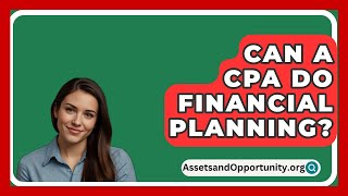 Can A CPA Do Financial Planning  AssetsandOpportunityorg [upl. by Grady]