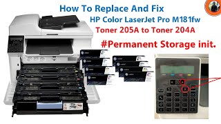 How To Replace Toner 205A To 204A And Fix Hp Color LaserJet Pro M181fw  Permanent Storage init [upl. by Calla]