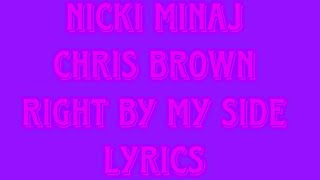 NICKI MINAJ FT CHRIS BROWN RIGHT BY MY SIDE LYRICS [upl. by Engvall]