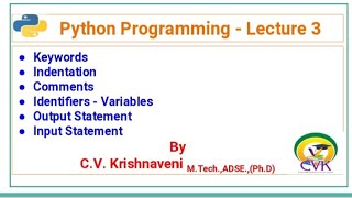 Python Lecture 3 Keywords Indentation Comments Identifiers Variables Output Input Statement [upl. by Sinnoda]