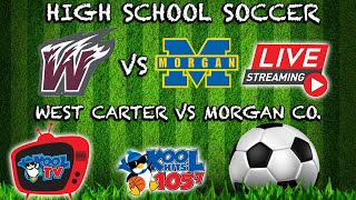 West Carter vs Morgan Co Girls Soccer  KHSAA Soccer  LIVE  Kool TV  9924 [upl. by Ossy350]