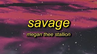 Megan Thee Stallion  Savage Lyrics  im a savage classy bougie ratchet sassy moddy nasty [upl. by Eeroc]