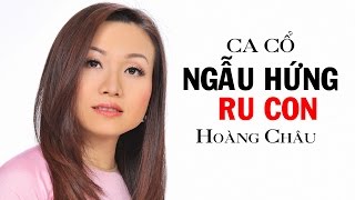 Ca Cổ Ngẫu Hứng Ru Con  HD   Hoàng Châu [upl. by Swan]