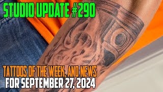 Studio Update 290 Tattoos of the Week Piercing amp Content News September 27 2024 [upl. by Eikcid]