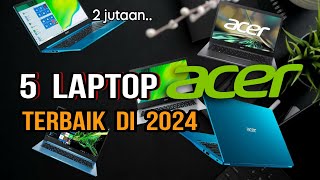 5 LAPTOP ACER TERBAIK DI 2024 HARGA MURAH DAN NGEBUT [upl. by Willabella204]