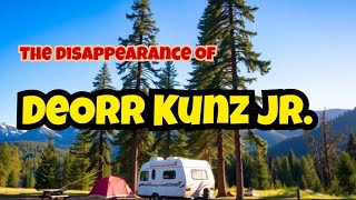 The Mysterious Disappearance of DeOrr Kunz Jr A Chilling Unsolved Case 💥 [upl. by Fechter900]