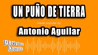 Antonio Aguilar  Un Puño De Tierra Versión Karaoke [upl. by Fernanda308]