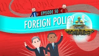 Foreign Policy Crash Course Government and Politics 50 [upl. by Telfer334]