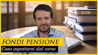 Cosa aspettarsi dal videocorso FONDI PENSIONE [upl. by Christophe882]