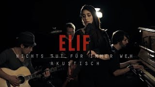 ELIF  Nichts tut für immer weh Akustik [upl. by Uird312]