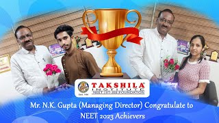 Mr NK Gupta Managing Director Congratulate to NEET 2023 Achiever Takshila Institute [upl. by Arracat]