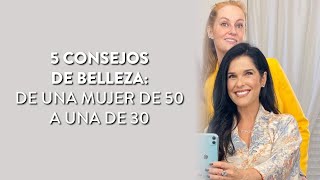 5 consejos de belleza de una mujer de 50 a una de 30 Martha Debayle [upl. by Woodberry]