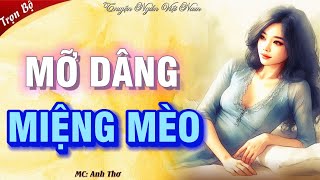 Nghe hay quên cả ăn trưa quotMỠ DÂNG MIỆNG MÈOquot  Chuyện tình vụng trộm mới nhất [upl. by Aennyl323]