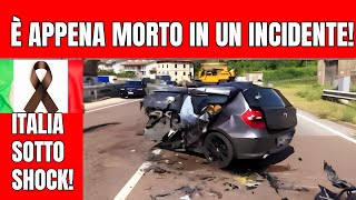 È APPENA MORTO IN UN TRAGICO INCIDENTE DAUTO  LITALIA INTERA È SOTTO SHOCK [upl. by Nitsu]