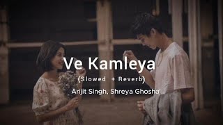 Ve Kamleya Slowed  Reverb  Arijit Singh Shreya Ghoshal  Subscribe Now for more videos [upl. by Halliday]