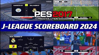 PES 2017  JLEAGUE SCOREBOARD 2024  32124  PC [upl. by Ricardama]