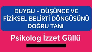 Düşünce  Duygu  Fiziksel Belirti Döngüsünü Doğru Tanı [upl. by Belshin]