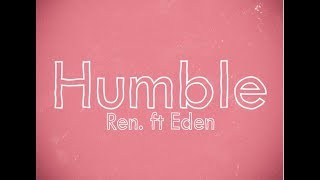 Ren  Humble Feat Eden Nash [upl. by Hiett]