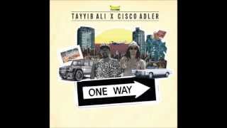 Tayyib Ali amp Cisco Adler  One Way [upl. by Analle]