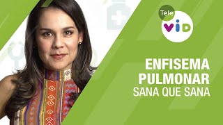 Enfisema Pulmonar 🏥💉 Sana que Sana  Tele VID [upl. by Ranita429]