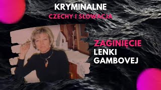 25 Zaginięcie Lenki Gambovej Kryminalnie [upl. by Stanleigh776]