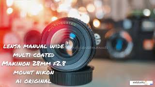 Lensa manual wide angle multi COATED Makinon 28mm f28 mount ori Nikon AI [upl. by Innep139]