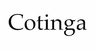 How to Pronounce Cotinga [upl. by Ynnub]