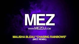 Malisha Bleau  Chasing Rainbows Mez Remix [upl. by Allevon]