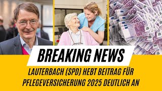 Lauterbach hebt Pflegebeitragssatz 2025 deutlich an [upl. by Knowle664]