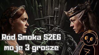 Gra o Tron  Ród Smoka sezon 2 odcinek 6  moje 3 grosze [upl. by Enairda]