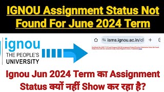 IGNOU Assignment Status Not Found For June 2024 Term end  Exact Information [upl. by Eidson]