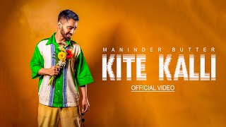 New Punjabi Songs 2024  KITE KALLI Official Song Maninder Buttar  Latest Punjabi Songs 2024 [upl. by Naegem]